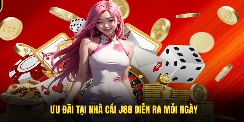 Ưu đãi tại nhà cái J88 diễn ra mỗi ngày