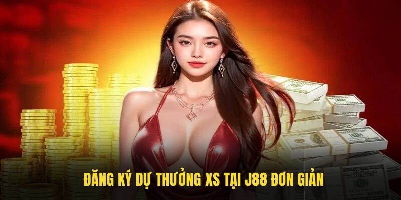 Đăng ký dự thưởng XS tại J88 đơn giản